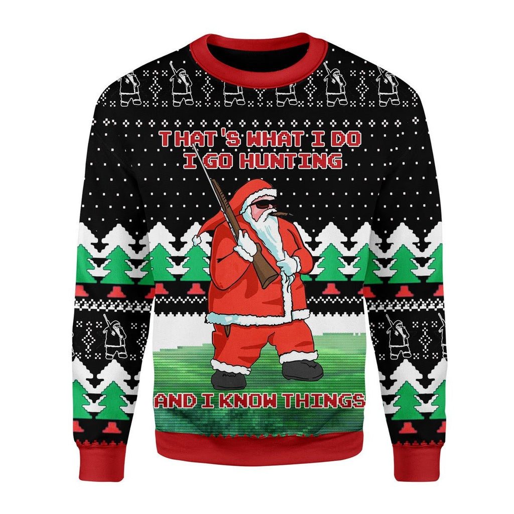 Gearhomies Christmas Unisex Sweater That's What I Do I Go Hunting And I Know Things 3D Apparel