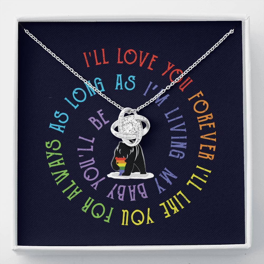 Lgbt Ill Love You Forever Like You For Always As Long Im Living My Baby Knot Necklace Standard Box