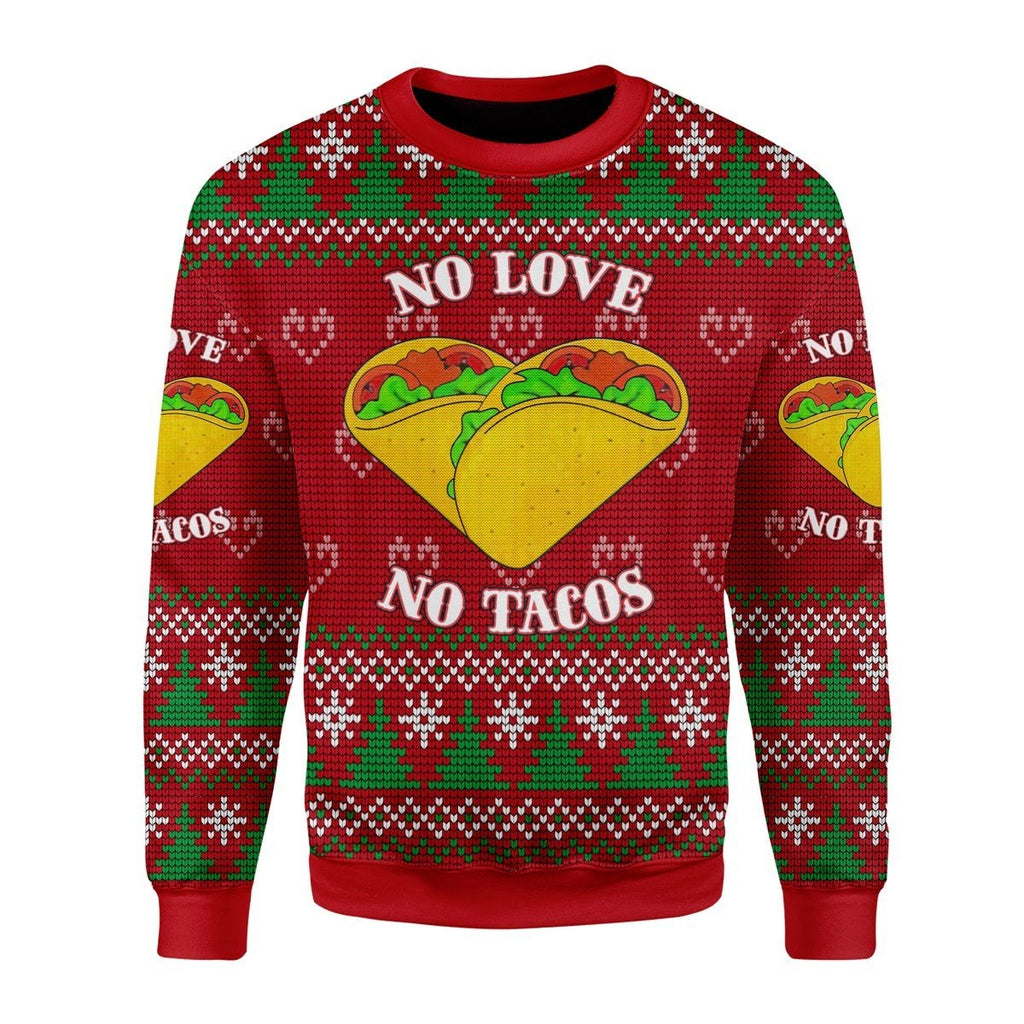 Gearhomies Christmas Unisex Sweater No Love No Taco 3D Apparel